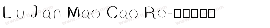 Liu Jian Mao Cao Re字体转换